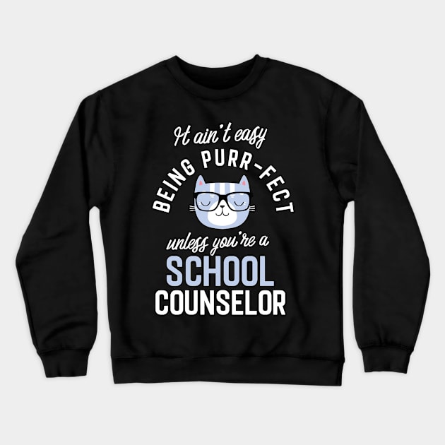 School Counselor Cat Lover Gifts - It ain't easy being Purr Fect Crewneck Sweatshirt by BetterManufaktur